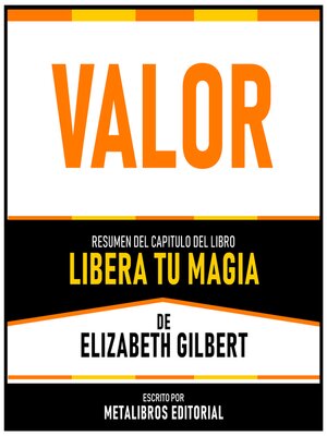 cover image of Valor--Resumen Del Capitulo Del Libro Libera Tu Magia De Elizabeth Gilbert
